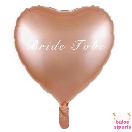 Toptan Bride To Be Rose Gold Kalp Folyo Balon